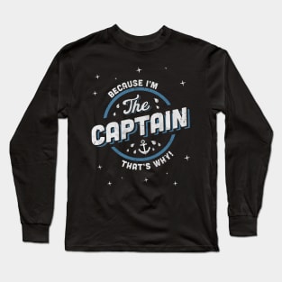 Because I'm the Captain Boat Owner Long Sleeve T-Shirt